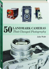 50 LANDMARK CAMERAS THAT CHANGED PHOTOGRAPHY
