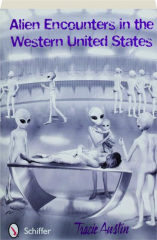 ALIEN ENCOUNTERS IN THE WESTERN UNITED STATES