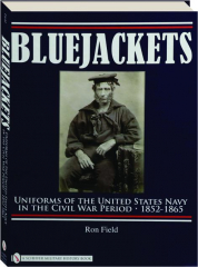 BLUEJACKETS: Uniforms of the United States Navy in the Civil War Period, 1852-1865