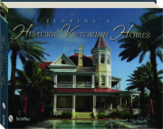 FLORIDA'S HISTORIC VICTORIAN HOMES