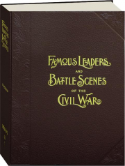 FRANK LESLIE'S ILLUSTRATED FAMOUS LEADERS AND BATTLE SCENES OF THE CIVIL WAR