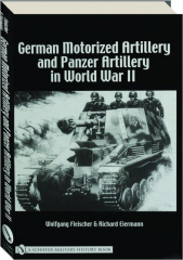 GERMAN MOTORIZED ARTILLERY AND PANZER ARTILLERY IN WORLD WAR II