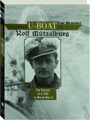 GERMAN U-BOAT ACE ROLF MUTZELBURG: The Patrols of U-203 in World War II