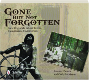 GONE BUT NOT FORGOTTEN: New England's Ghost Towns, Cemeteries, & Memorials