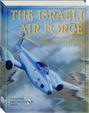 THE ISRAELI AIR FORCE, 1947-1960: An Illustrated History