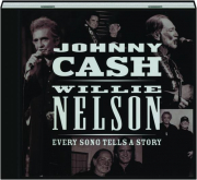 JOHNNY CASH & WILLIE NELSON: Every Song Tells a Story