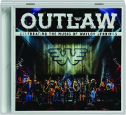 OUTLAW: Celebrating the Music of Waylon Jennings