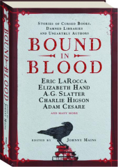BOUND IN BLOOD: Stories of Cursed Books, Damned Libraries and Unearthly Authors