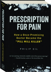 PRESCRIPTION FOR PAIN: How a Once-Promising Doctor Became the "Pill Mill Killer"