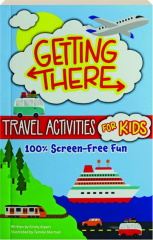 GETTING THERE TRAVEL ACTIVITIES FOR KIDS: 100% Screen-Free Fun