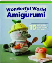 WONDERFUL WORLD OF AMIGURUMI: 15 Adorable Amigurumi Creations