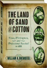 THE LAND OF SAND AND COTTON: Texas, Workingmen, and Professional Baseball in 1888