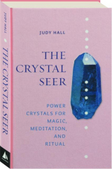 THE CRYSTAL SEER: Power Crystals for Magic, Meditation and Ritual