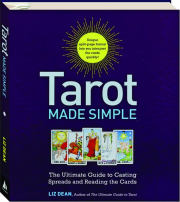 TAROT MADE SIMPLE: The Ultimate Guide to Casting Spreads and Reading the Cards