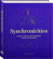SYNCHRONICITIES: Signs, Symbols, and Messages From the Universe