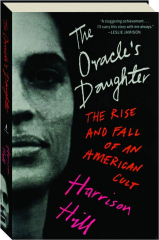 THE ORACLE'S DAUGHTER: The Rise and Fall of an American Cult