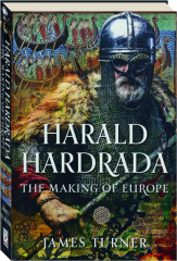 HARALD HARDRADA: The Making of Europe
