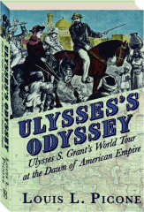ULYSSES'S ODYSSEY: Ulysses S. Grant's World Tour at the Dawn of American Empire