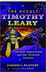 THE OCCULT TIMOTHY LEARY: The Tarot, Magical States, and Post-Terrestrial Evolution