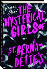 THE HYSTERICAL GIRLS OF ST. BERNADETTE'S