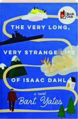 THE VERY LONG, VERY STRANGE LIFE OF ISAAC DAHL
