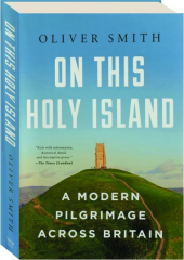ON THIS HOLY ISLAND: A Modern Pilgrimage Across Britain