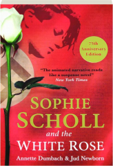 SOPHIE SCHOLL AND THE WHITE ROSE