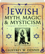 THE ENCYCLOPEDIA OF JEWISH MYTH, MAGIC & MYSTICISM, SECOND EDITION, REVISED