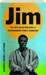 JIM: The Life and Afterlives of Huckleberry Finn's Comrade