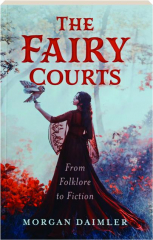 THE FAIRY COURTS: From Folklore to Fiction