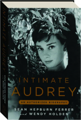 INTIMATE AUDREY: An Authorized Biography