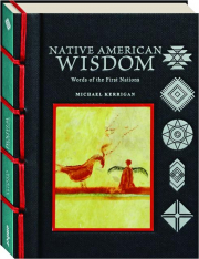 NATIVE AMERICAN WISDOM: Words of the First Nations
