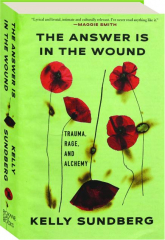 ANSWER IS IN THE WOUND: Trauma, Rage, and Alchemy