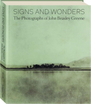 SIGNS AND WONDERS: The Photographs of John Beasley Greene