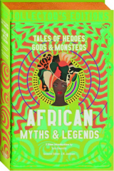 AFRICAN MYTHS & LEGENDS: Tales of Heroes, Gods & Monsters