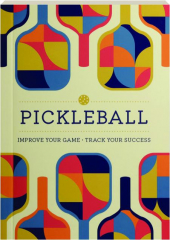 PICKLEBALL: Improve Your Game, Track Your Success