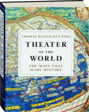 THEATER OF THE WORLD: The Maps That Made History