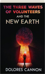 THE THREE WAVES OF VOLUNTEERS AND THE NEW EARTH