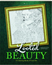 LOOTED BEAUTY: A Coloring Book of Lost Art
