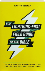THE LIGHTNING-FAST FIELD GUIDE TO THE BIBLE: Your Compact Companion for Exploring the Best Book Ever