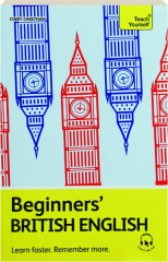 BEGINNERS' BRITISH ENGLISH: Learn Faster, Remember More