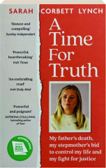 A TIME FOR TRUTH: My Father's Death, My Stepmother's Bid to Control My Life and My Fight for Justice
