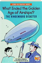 WHAT ENDED THE GOLDEN AGE OF AIRSHIPS? The Hindenburg Disaster