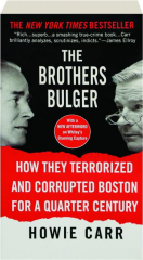 THE BROTHERS BULGER: How They Terrorized and Corrupted Boston for a Quarter Century