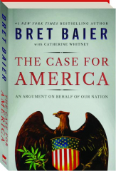 THE CASE FOR AMERICA: An Argument on Behalf of Our Nation