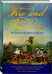 FIRE AND FREEDOM: The American Revolution in New York