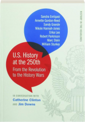 U.S. HISTORY AT THE 250TH: From the Revolution to the History Wars