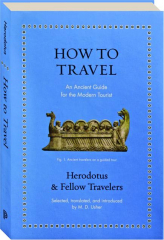 HOW TO TRAVEL: An Ancient Guide for the Modern Tourist