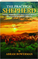 THE PRACTICAL SHEPHERD: Trials, Errors and Successes While Maintaining Profitability