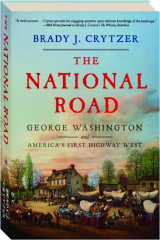 THE NATIONAL ROAD: George Washington and America's First Highway West
